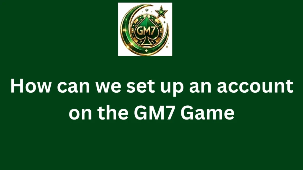 GM7 Game account setup